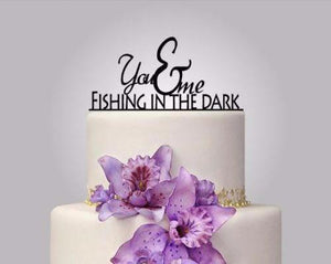 Rustic Wood cake topper "You & me Fishing in the Dark"